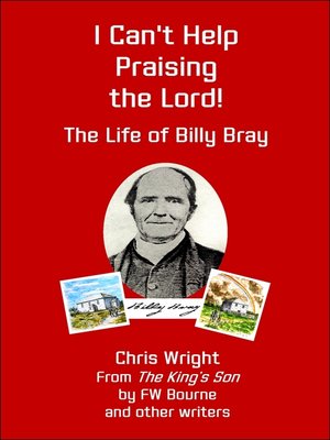 cover image of I Can't Help Praising the Lord! the Life of Billy Bray